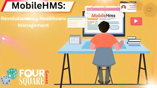 MobileHMS: How It’s Revolutionizing Healthcare Management